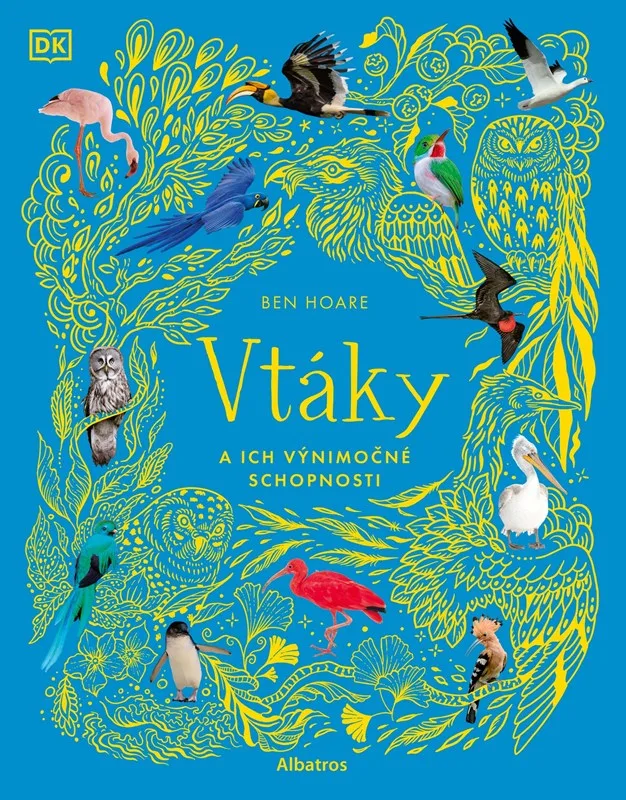Albatros Media: Ben Hoare: Vtáky a ich výnimočné schopnosti